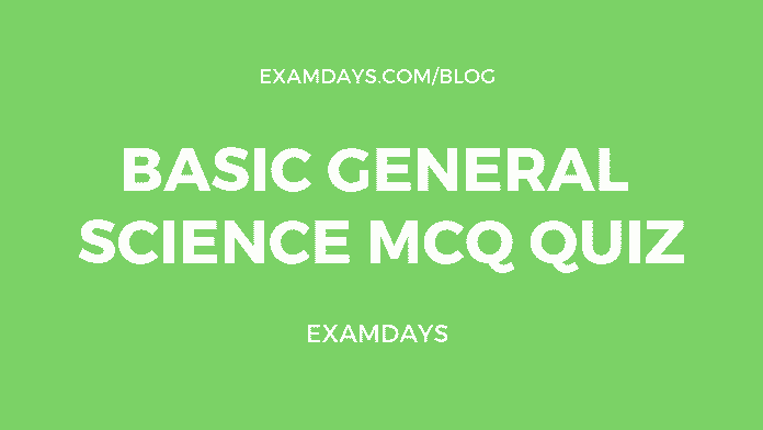 Basic General Science MCQ Quiz