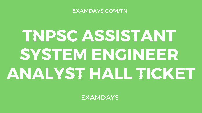 TNPSC Assistant System Engineer Analyst Hall Ticket