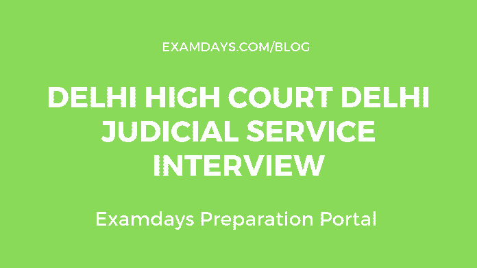 Delhi High Court Delhi Judicial Service Interview Delhi High Court Delhi Judicial Service Interview