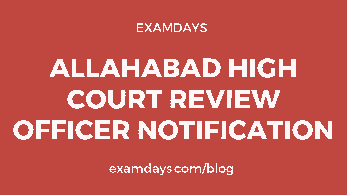 Allahabad High Court Review Officer Notification