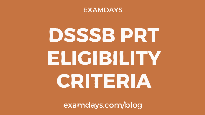 dsssb prt eligibility criteria