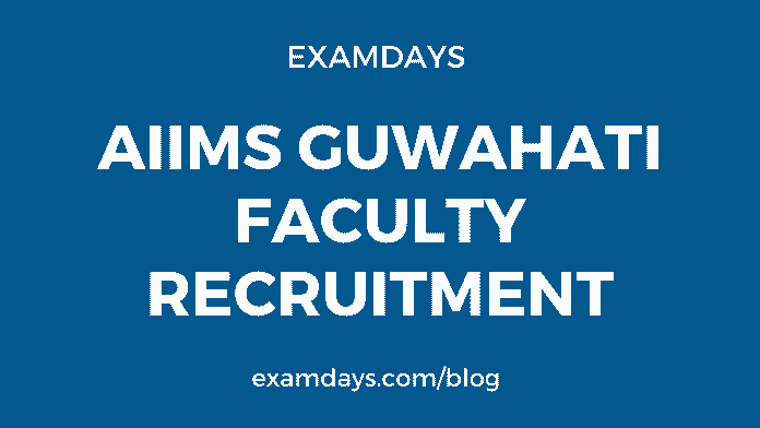 aiims guwahati faculty recruitment