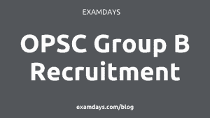 OPSC Group B Recruitment 2023 Vacancy Exam Date Opsc.gov.in.