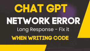 How To Fix Chat GPT Network Error Long Response