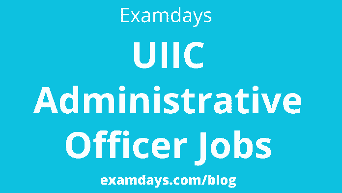 uiic administrative officer recruitment