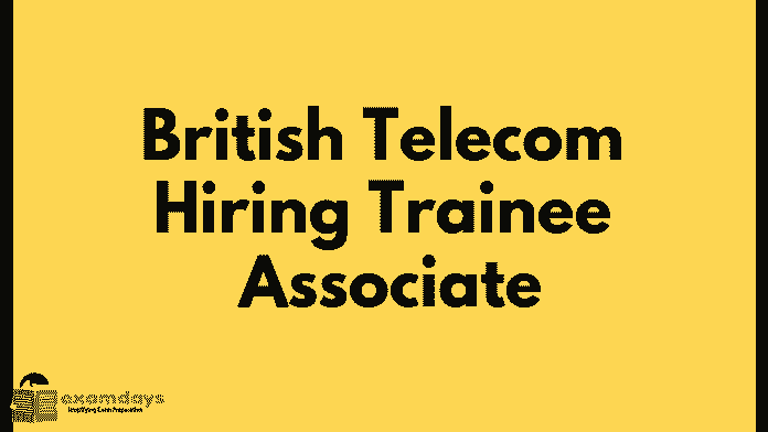 British Telecom Hiring Trainee Associate