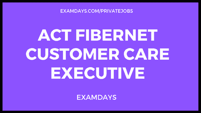 ACT FiberNET Customer Care Executive