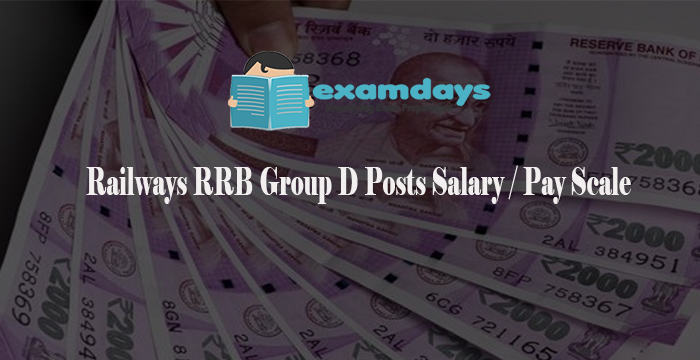 Railways RRB 2018 Group D Salary, Pay Scale and Responsibilities