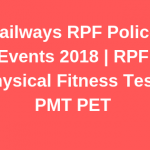 Railways RPF Police Events 2018 RPF Physical Fitness Tests PMT PET and Medical Tests