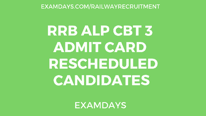 RRB ALP CBT 3 Admit card 2019 for Rescheduled Candidates