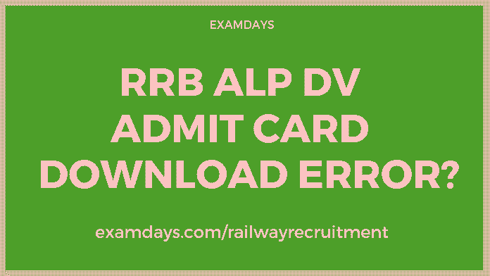 RRB ALP DV Admit Card Not Downloading