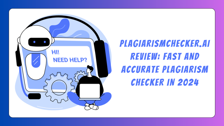 Plagiarismchecker.ai Review: Fast and Accurate Plagiarism Checker For Students in 2024